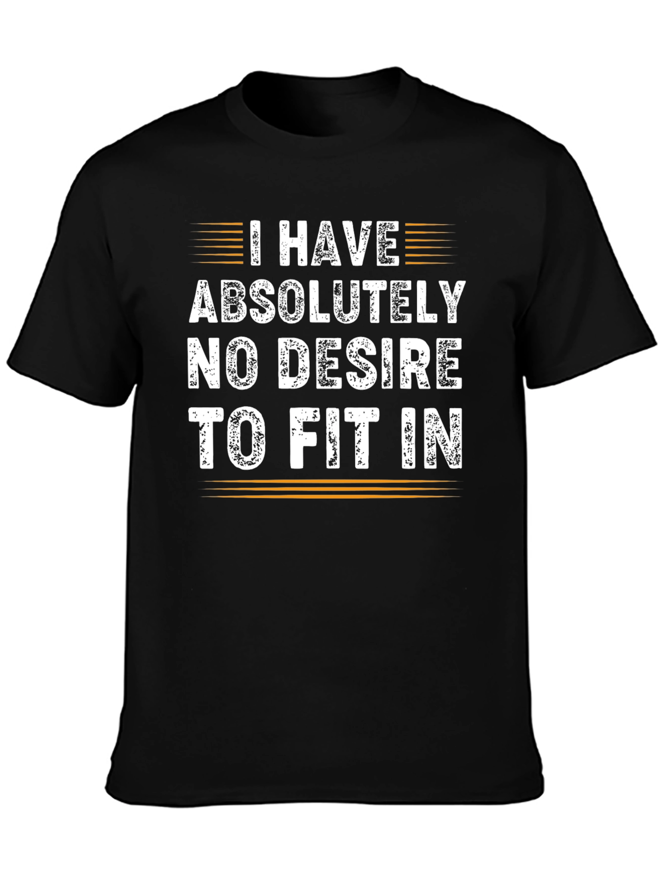 I Have No Desire to Fit In Graphic Tee