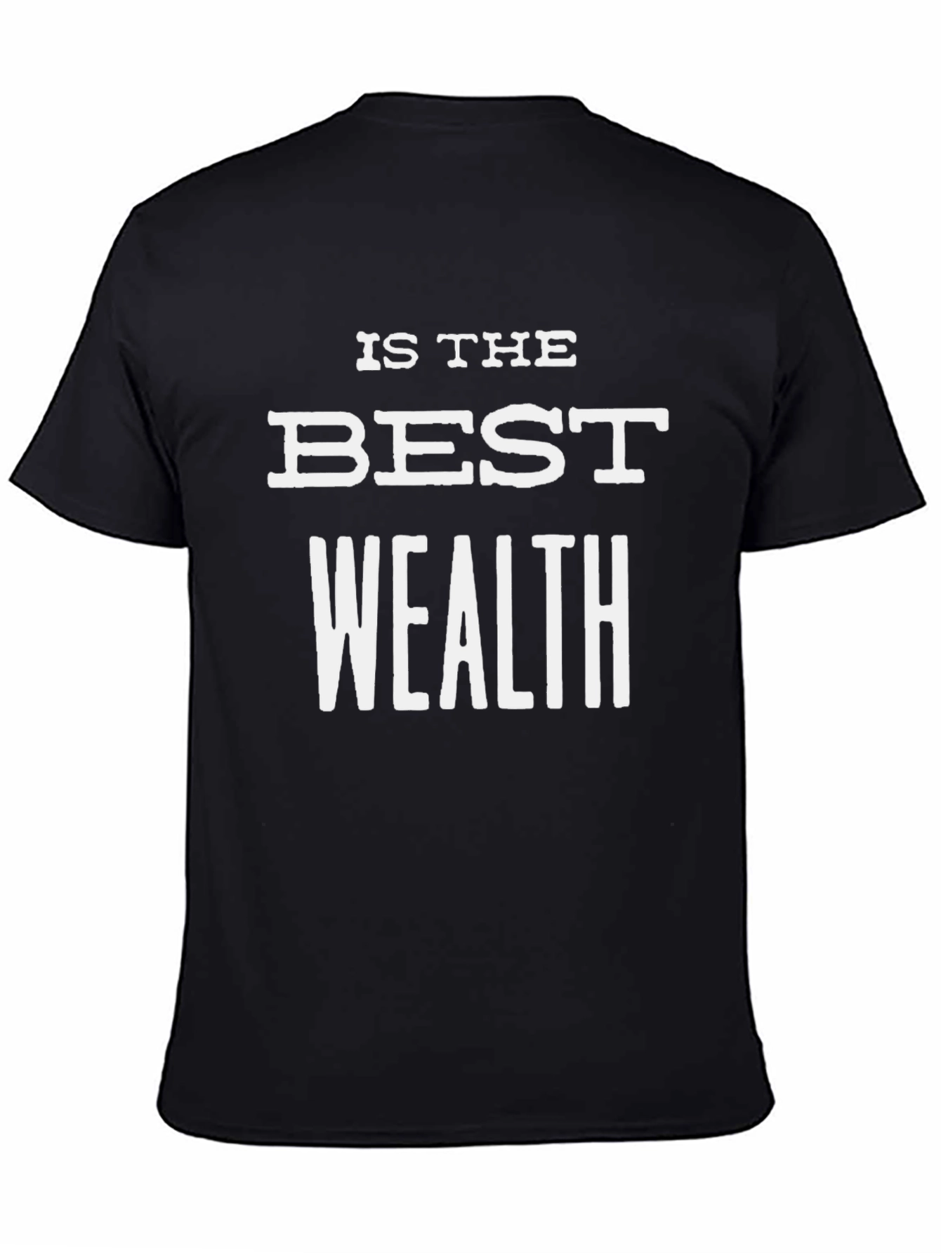 Is The Best Wealth Black Graphic T-Shirt