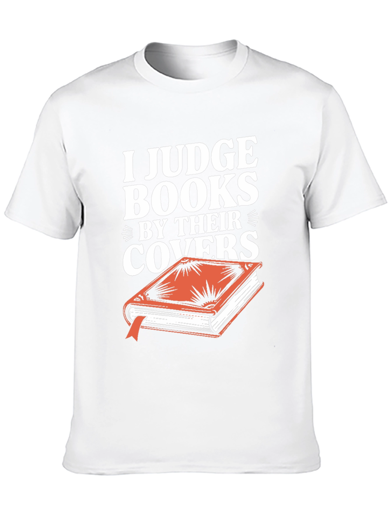 I Judge Books By Their Covers T-Shirt
