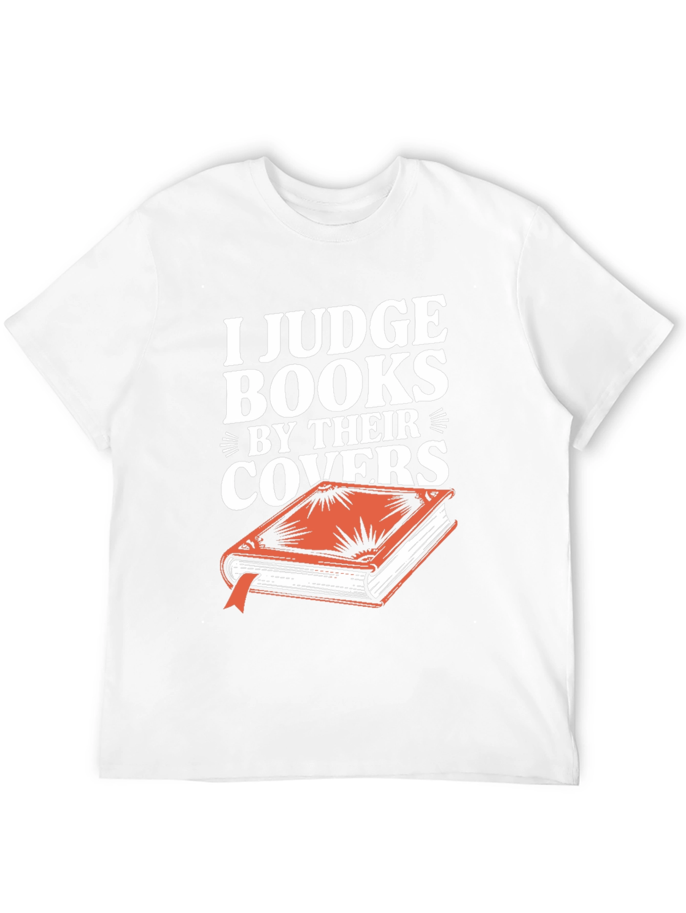I Judge Books By Their Covers T-Shirt
