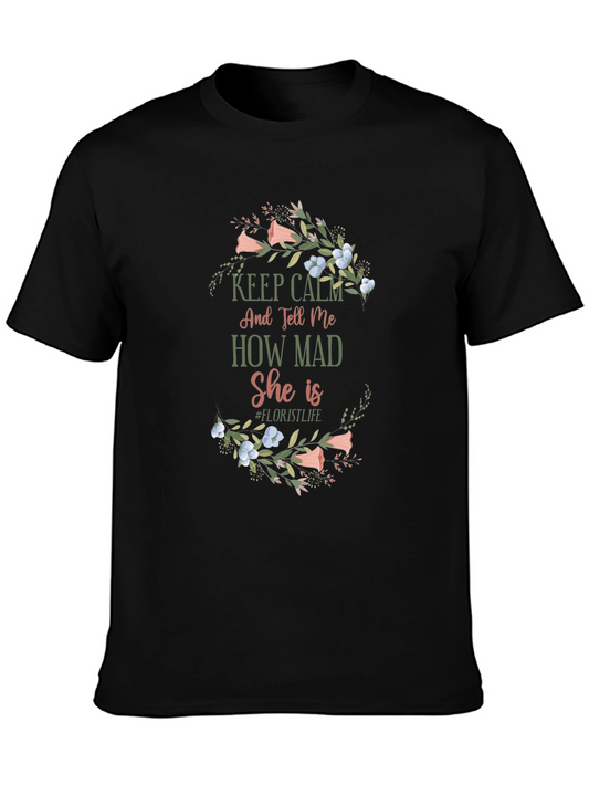 Floral Keep Calm and Tell Me How Mad She Is T-Shirt