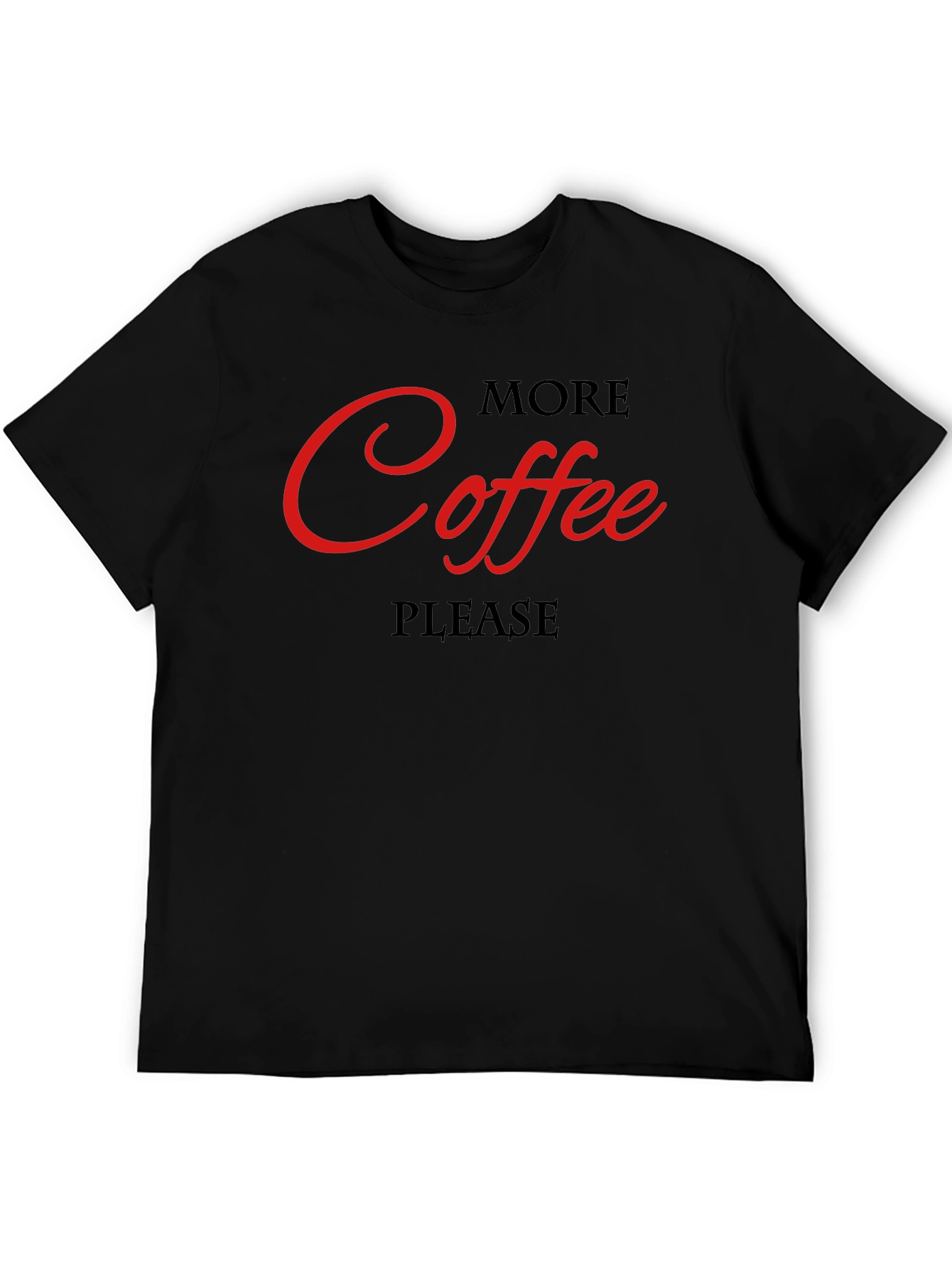 More Coffee Please Black T-Shirt - Graphic Tee