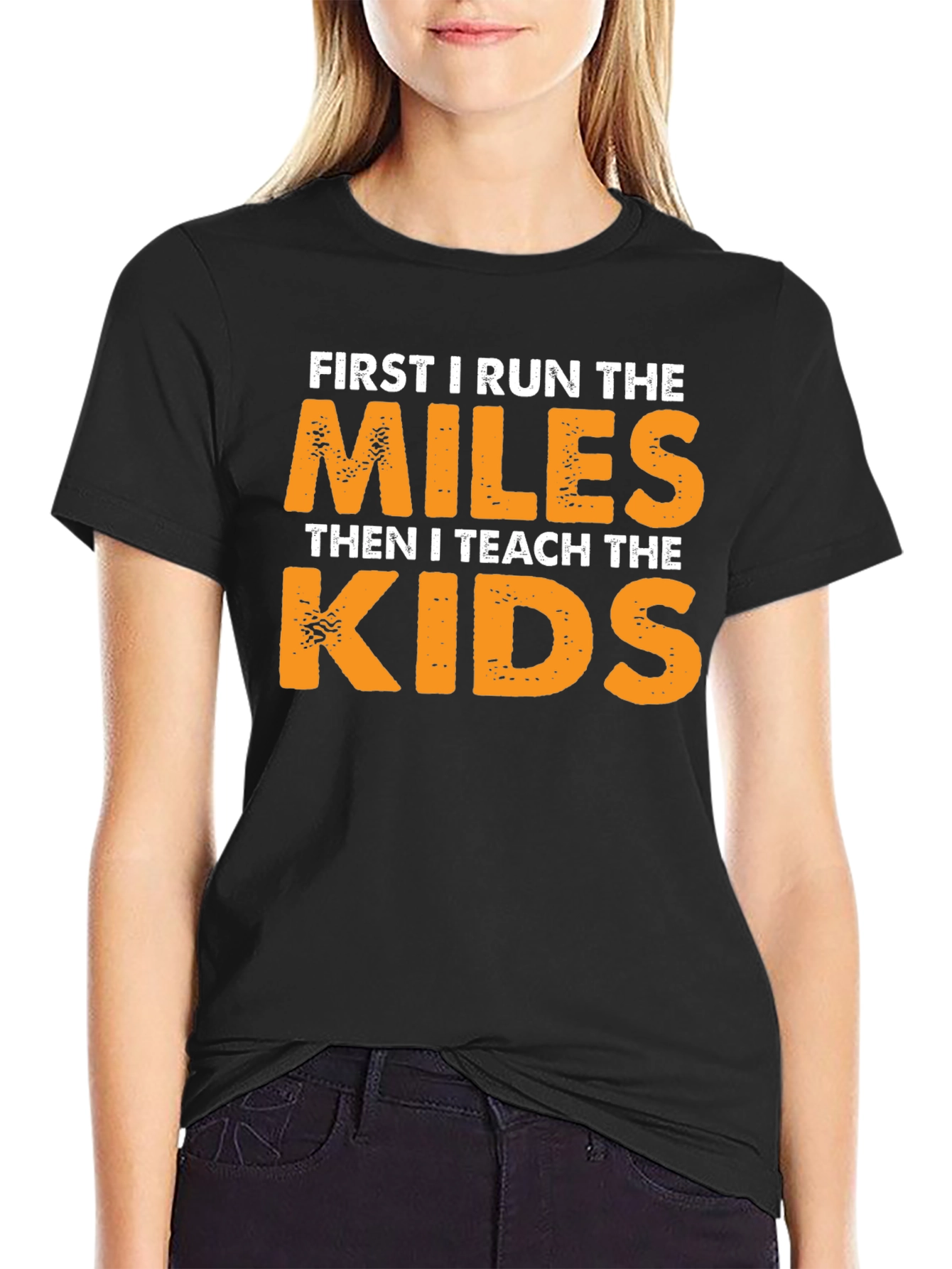 Runner Teacher T-Shirt: First Run Miles Then Teach Kids