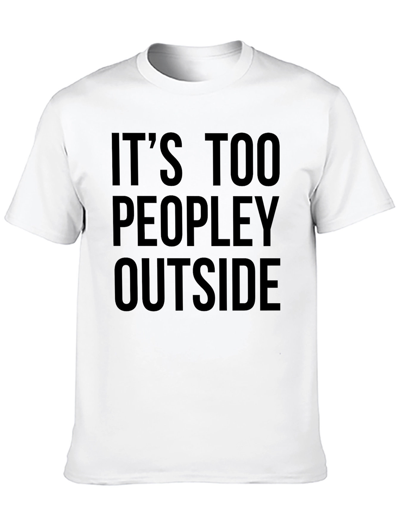 Introvert Humor T-Shirt - Its Too Peopley Outside