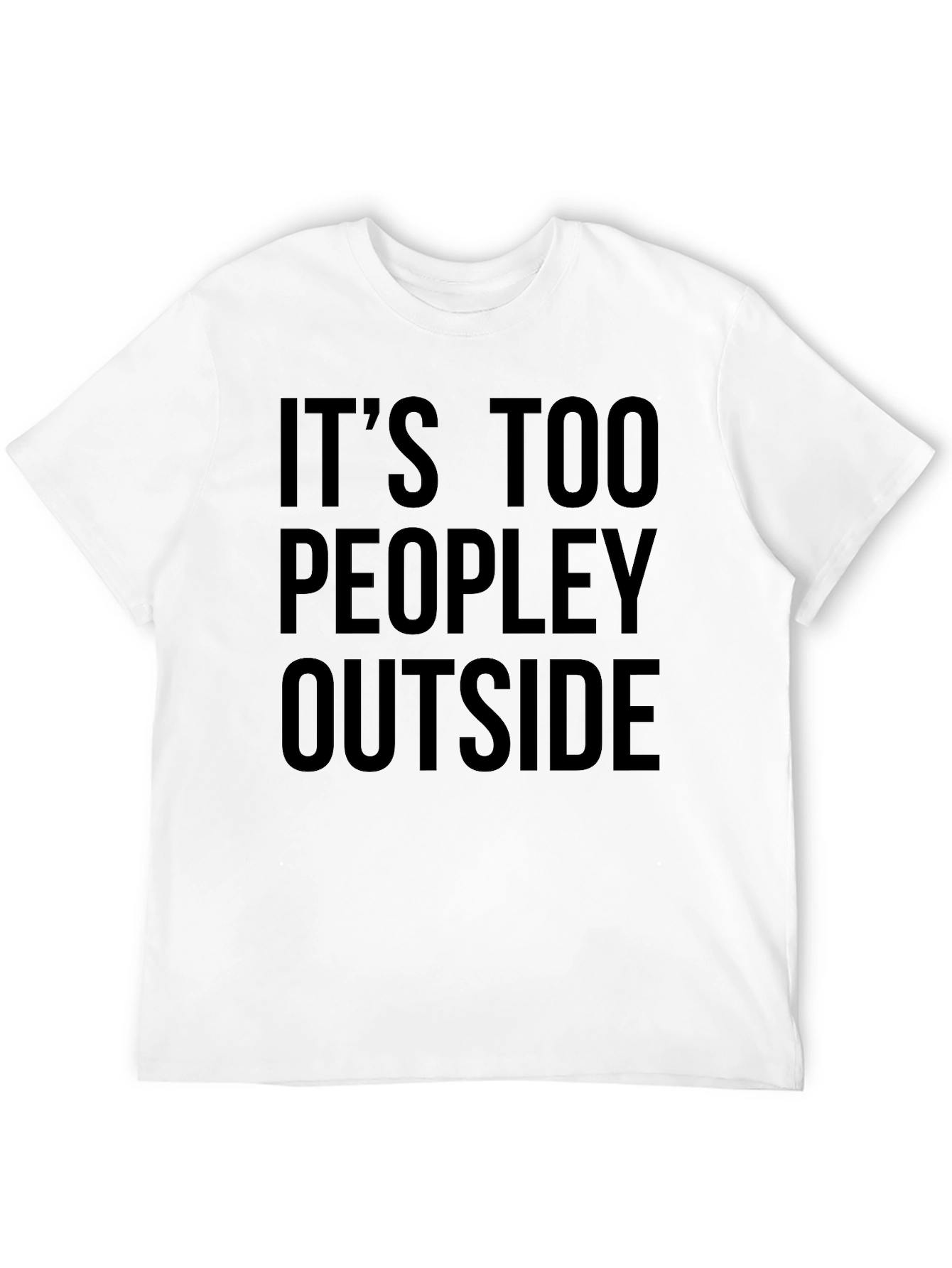 Introvert Humor T-Shirt - Its Too Peopley Outside