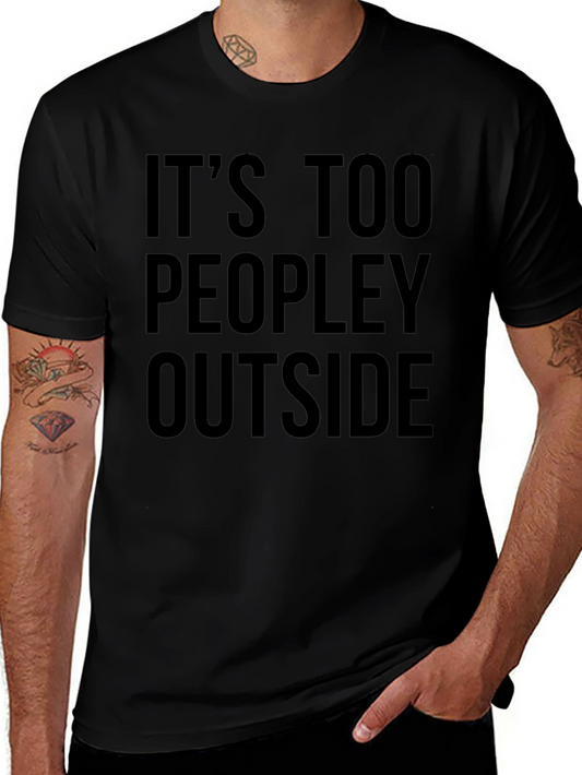 Introvert Humor T-Shirt - Its Too Peopley Outside
