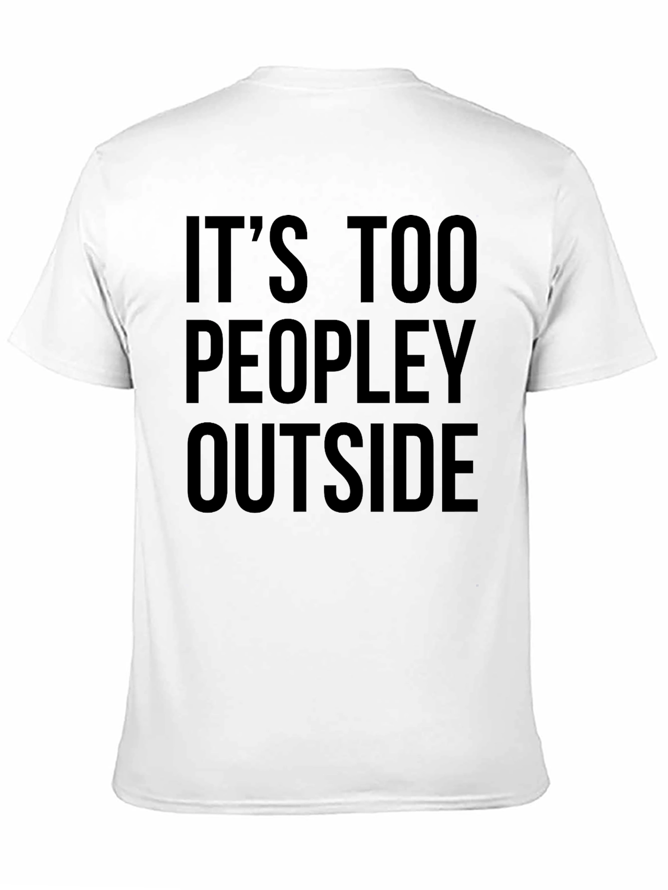 Introvert Humor T-Shirt - Its Too Peopley Outside