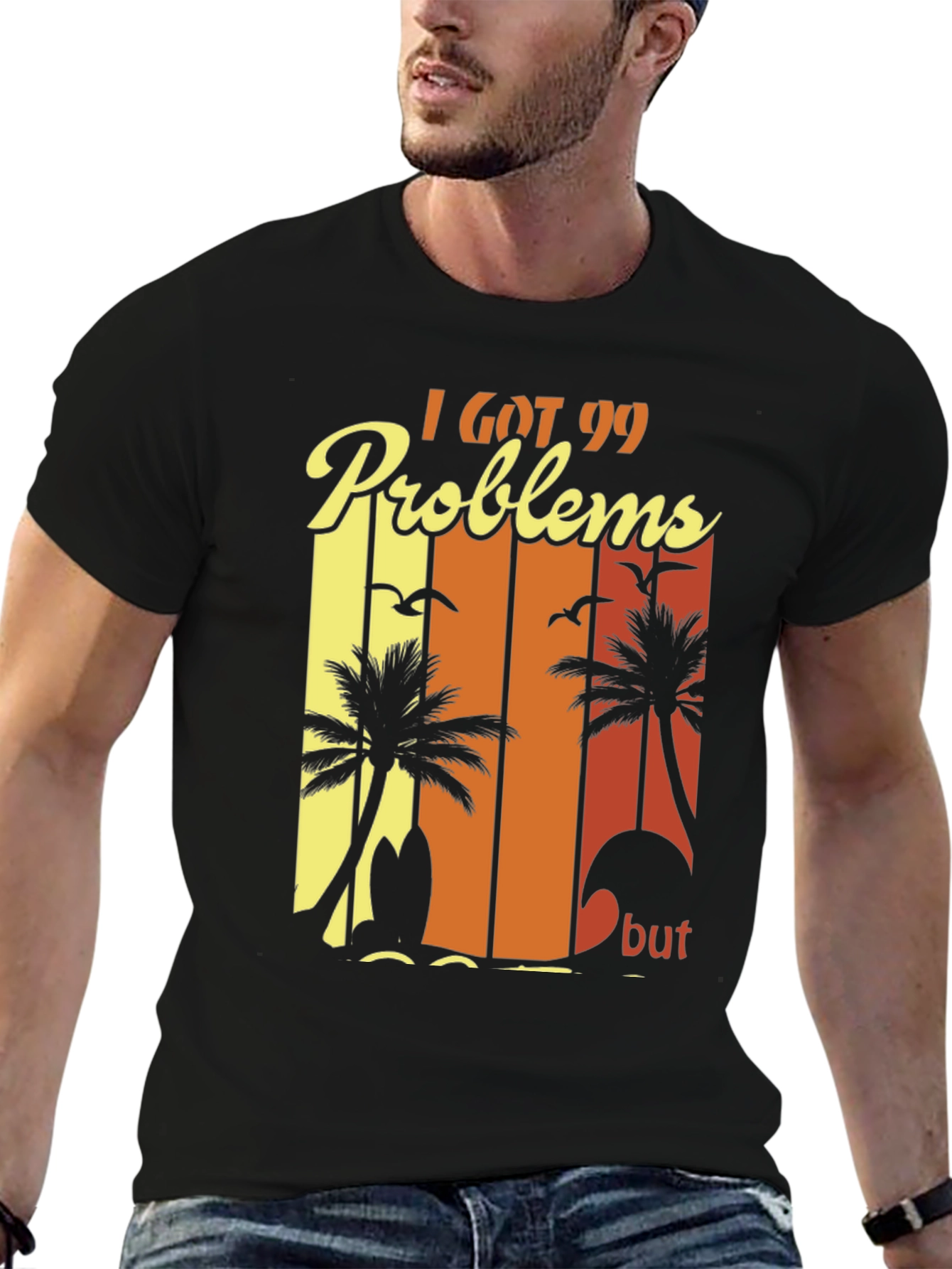 I Got 99 Problems Beach T-Shirt