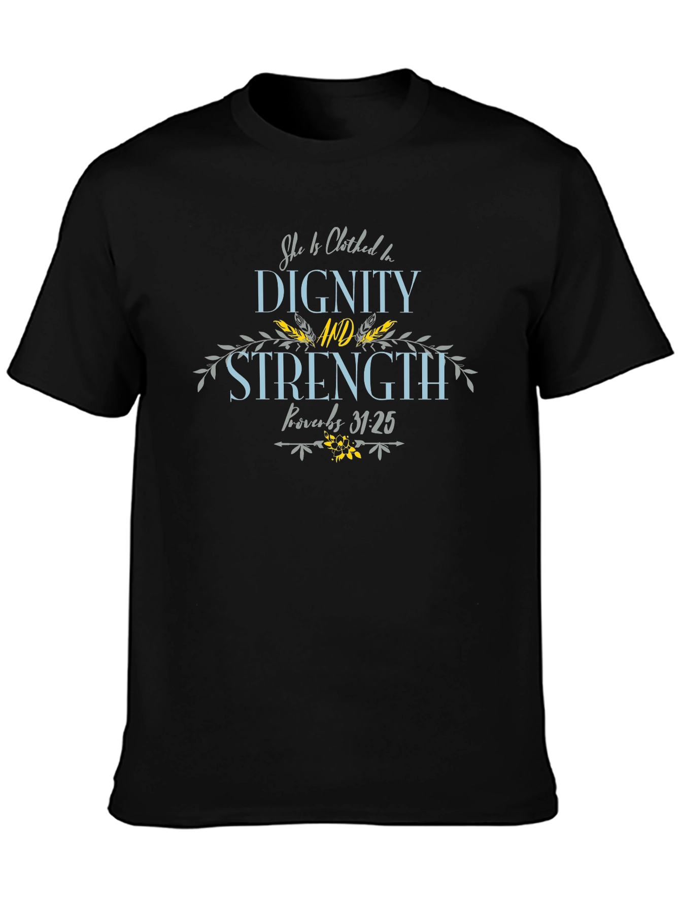Dignity and Strength Proverbs 31:25 Black Tee