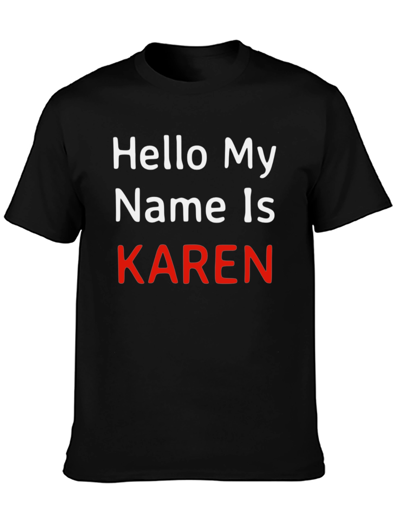 Hello My Name is KAREN - Novelty T-Shirt