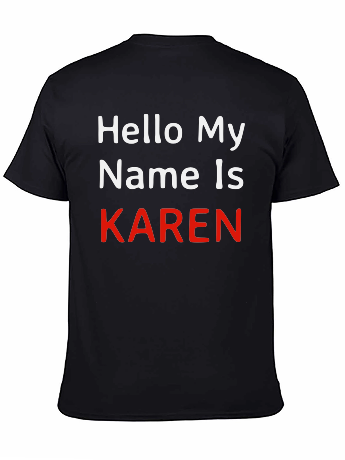 Hello My Name is KAREN - Novelty T-Shirt