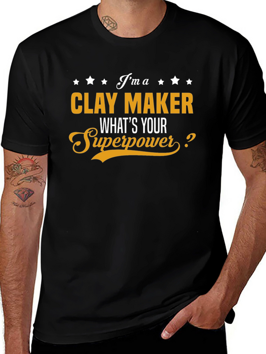 Clay Maker T-Shirt - Whats Your Superpower?