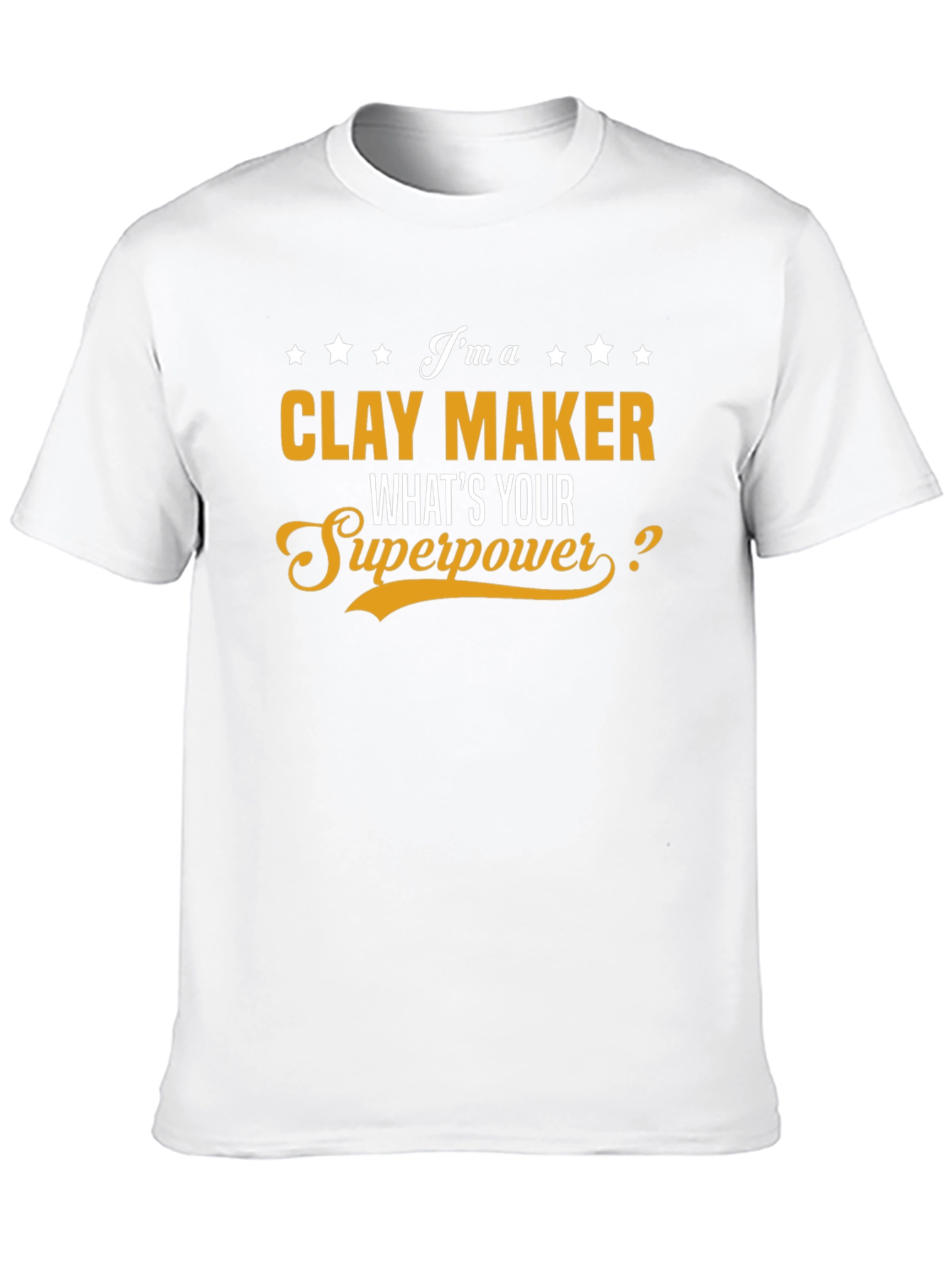 Clay Maker T-Shirt - Whats Your Superpower?