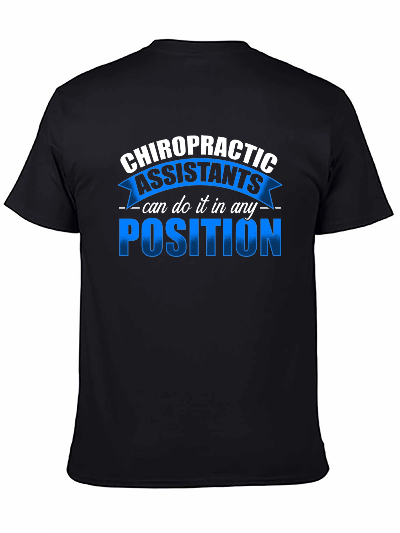 Chiropractic Assistant T-Shirt - Any Position