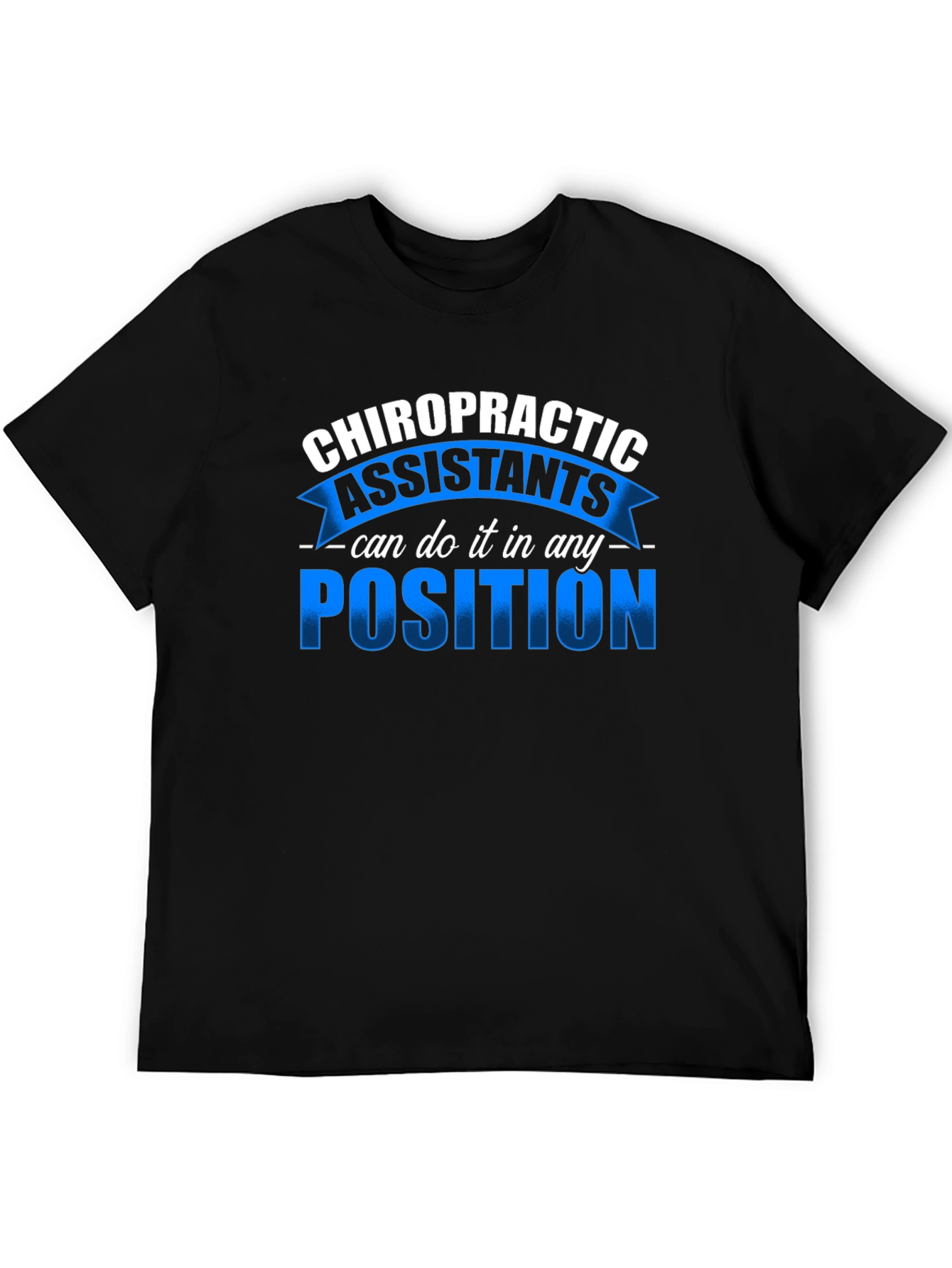 Chiropractic Assistant T-Shirt - Any Position
