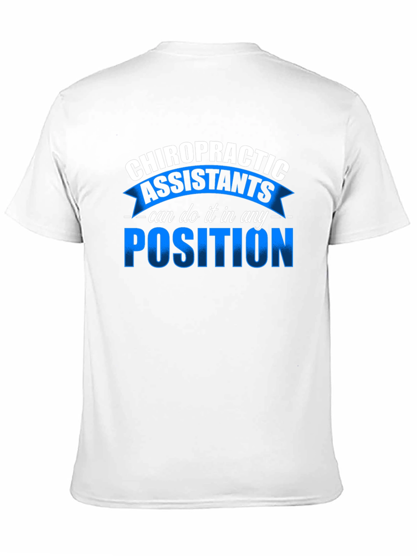 Chiropractic Assistant T-Shirt - Any Position