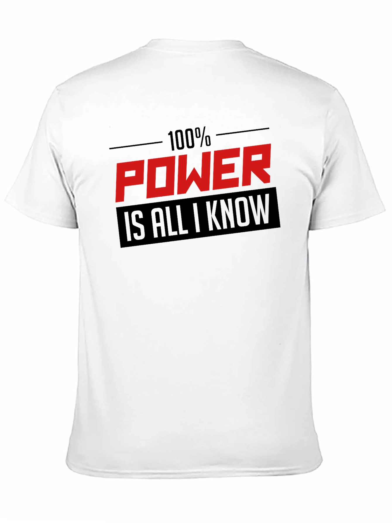 100% Power Is All I Know Graphic T-Shirt