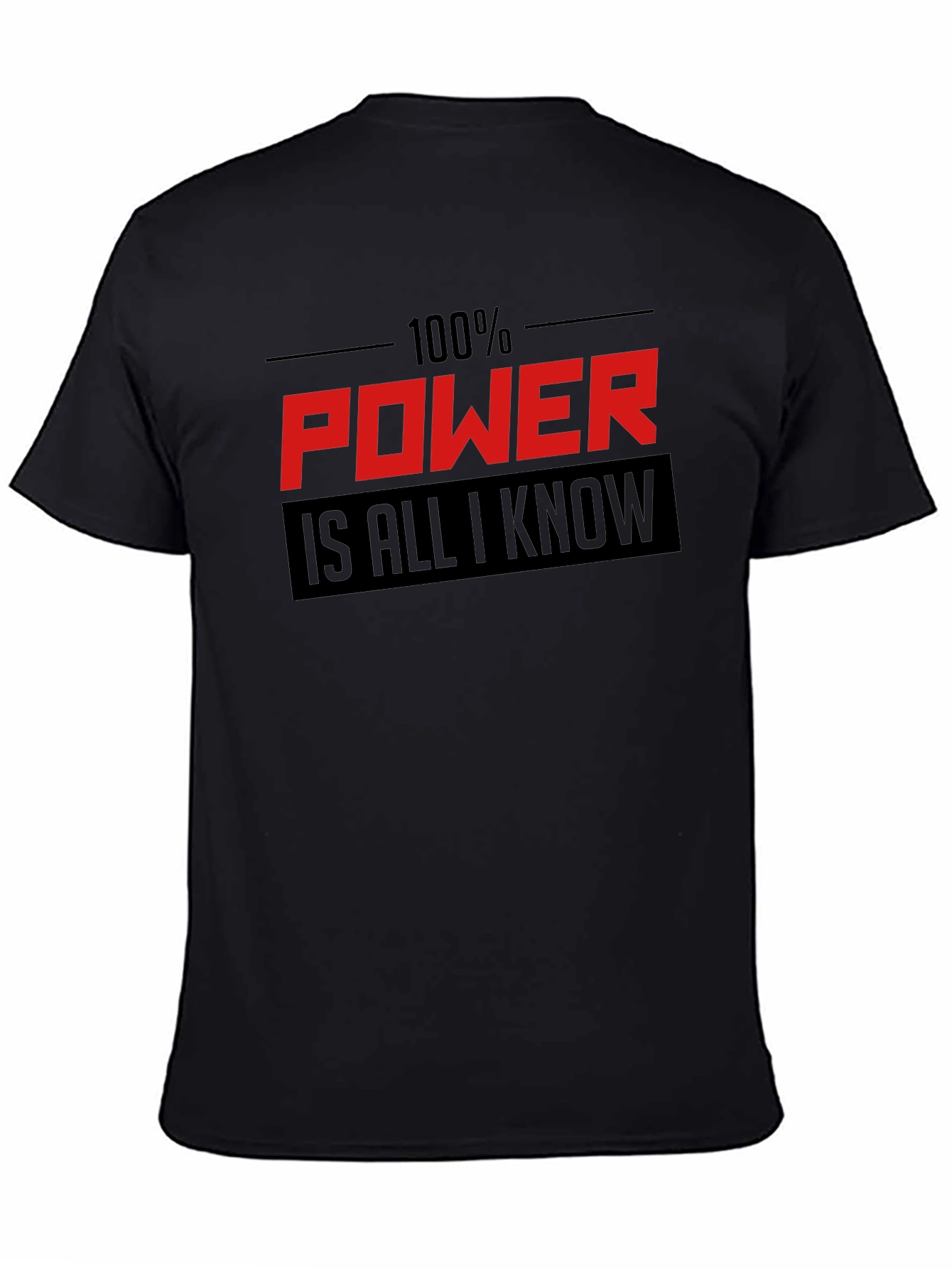 100% Power Is All I Know Graphic T-Shirt