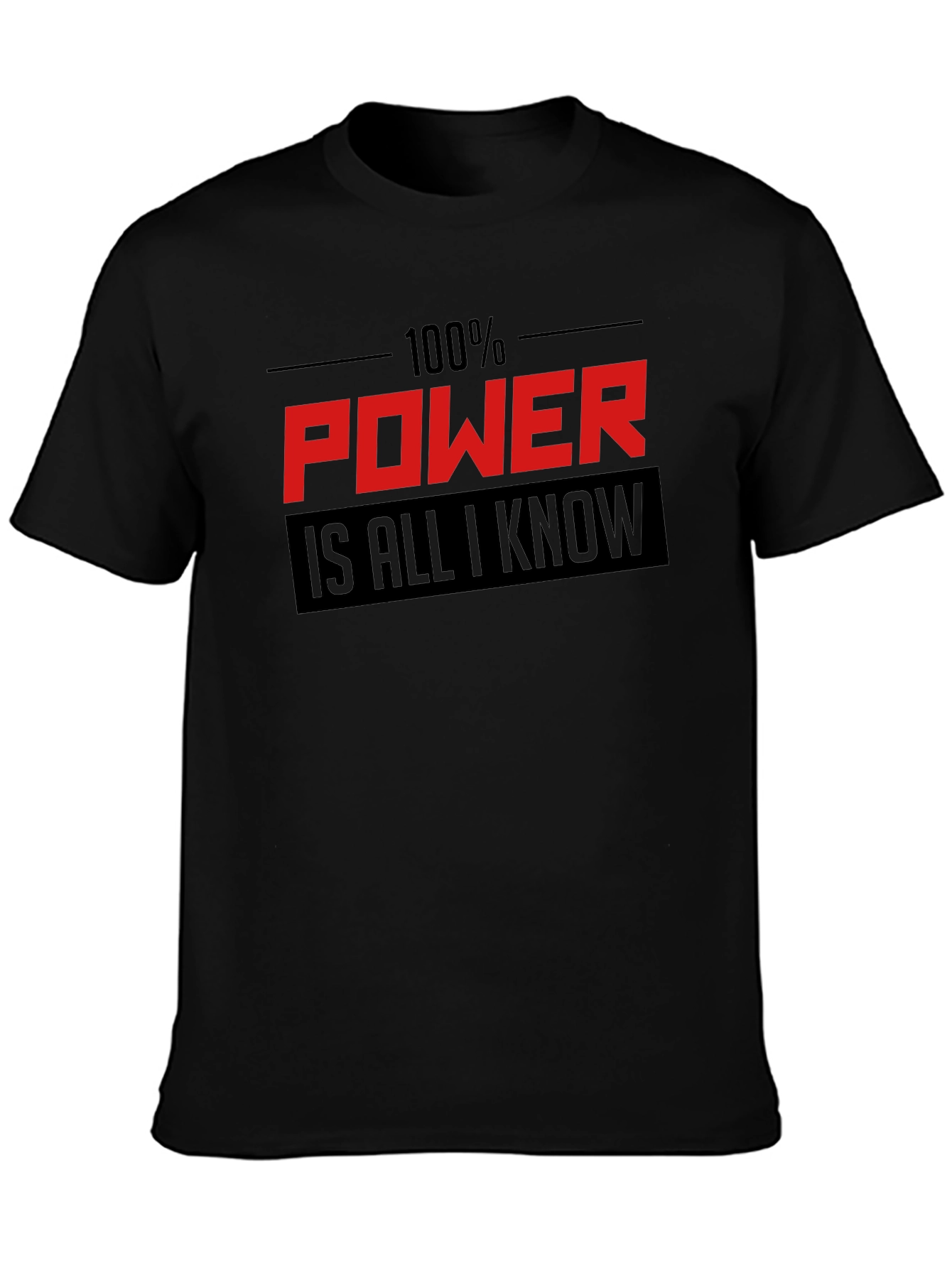 100% Power Is All I Know Graphic T-Shirt