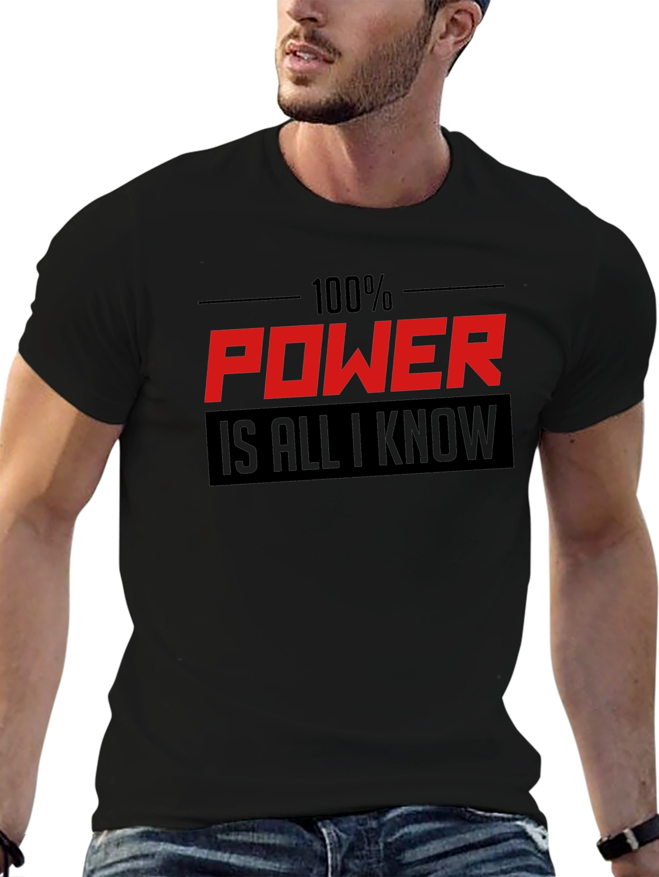 100% Power Is All I Know Graphic T-Shirt