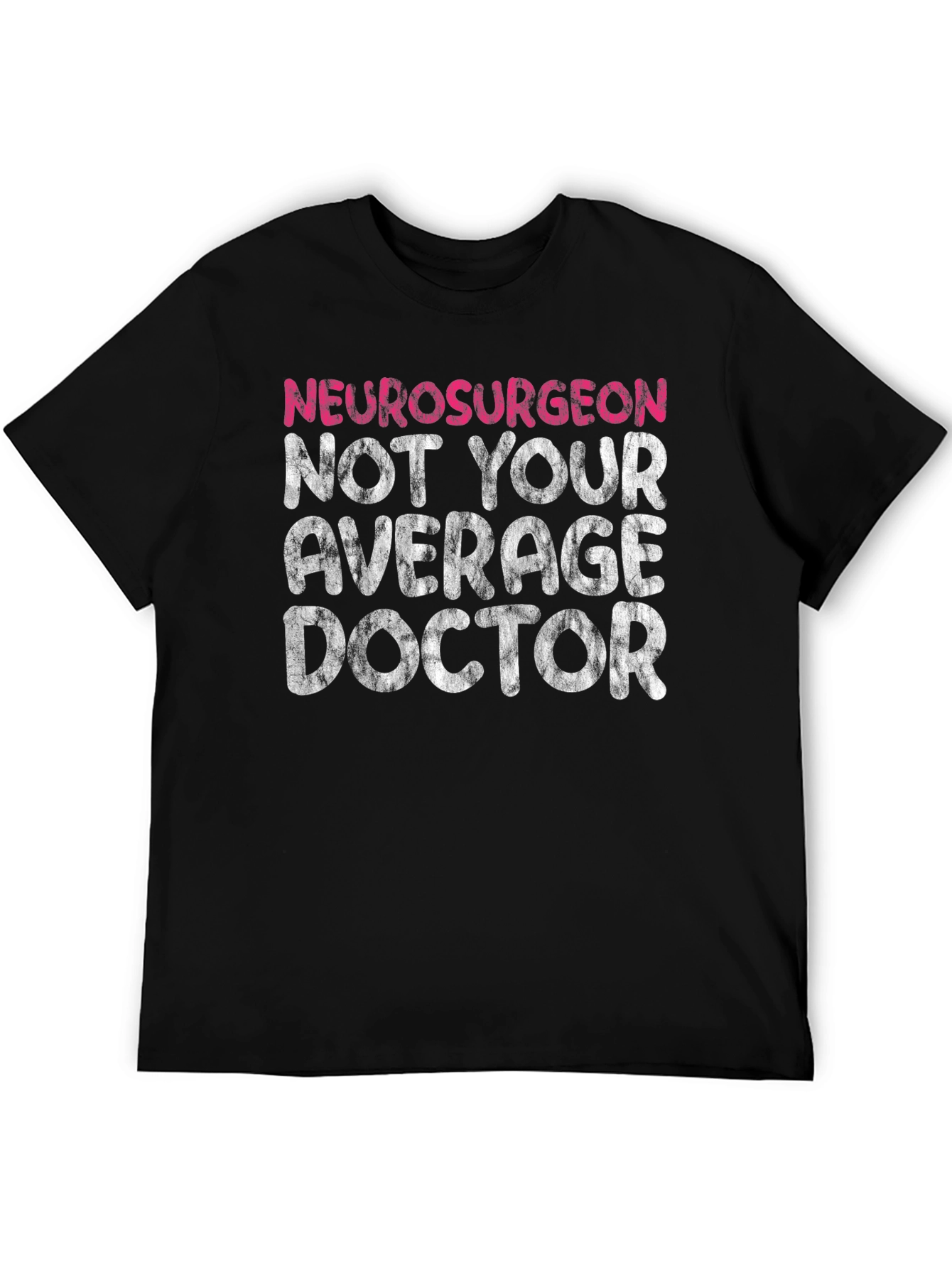 Neurosurgeon Not Your Average Doctor T-Shirt