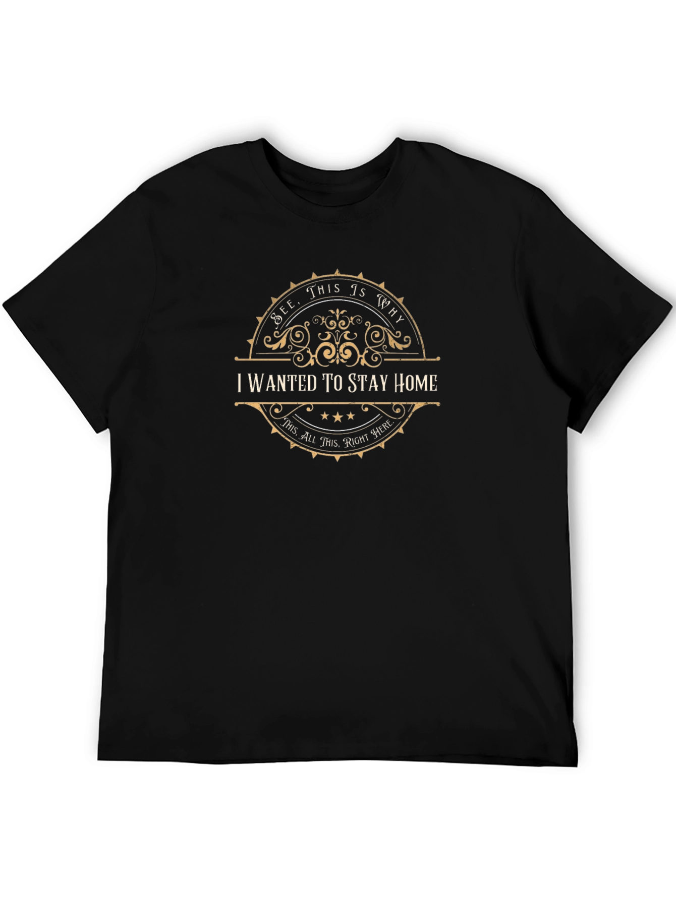 I Wanted to Stay Home Graphic T-Shirt