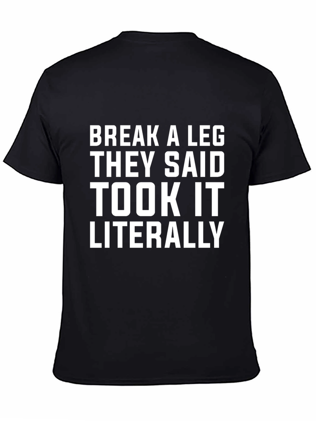 Break A Leg Literally Mens Black Graphic T-Shirt