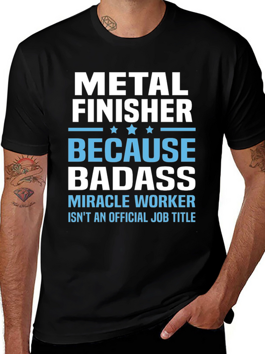 Metal Finisher Badass T-Shirt Funny Job Title Tee