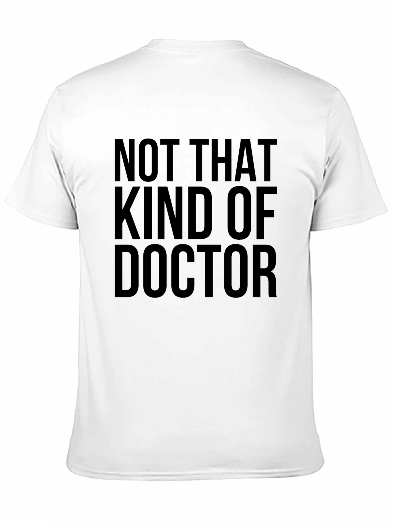 Not That Kind of Doctor Funny T-Shirt