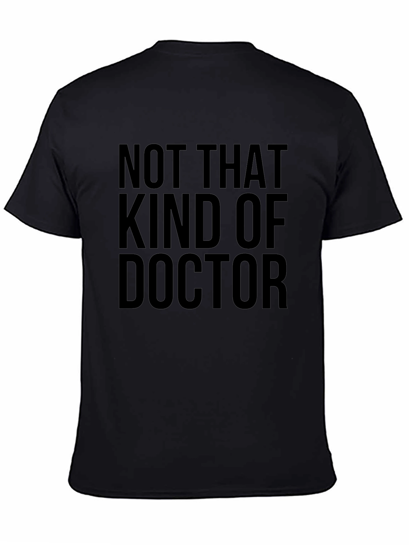 Not That Kind of Doctor Funny T-Shirt