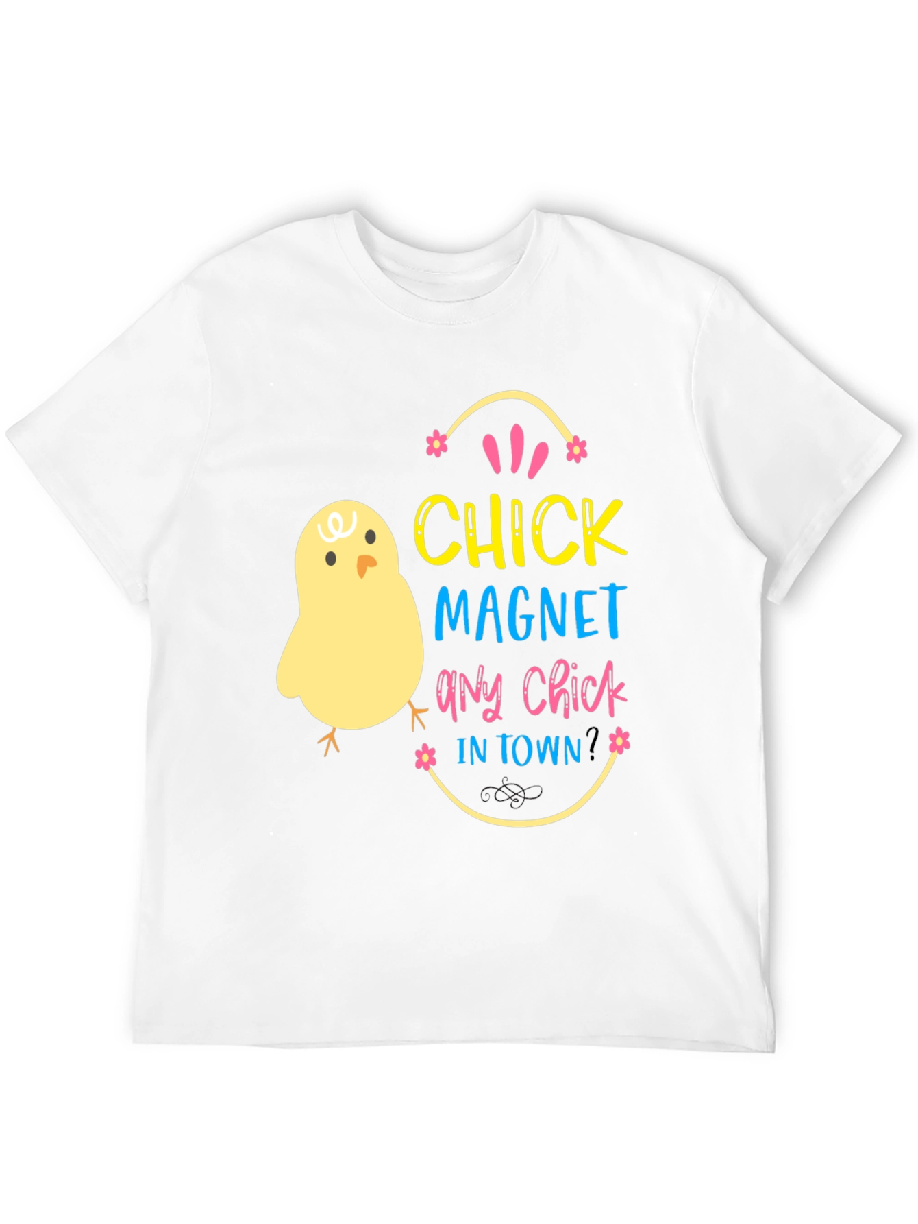 Chick Magnet T-Shirt - Easter Fun Apparel
