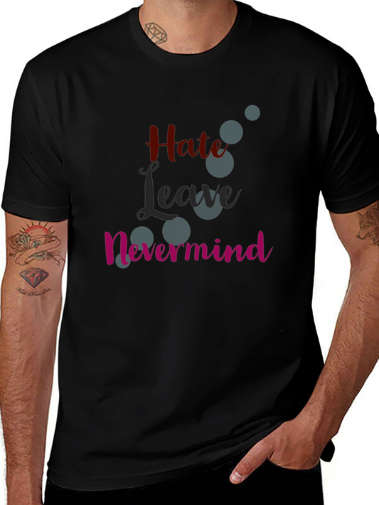 Hate Leave Nevermind Graphic T-Shirt