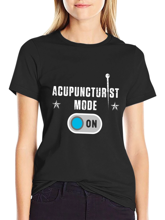 Acupuncturist Mode On Black T-Shirt