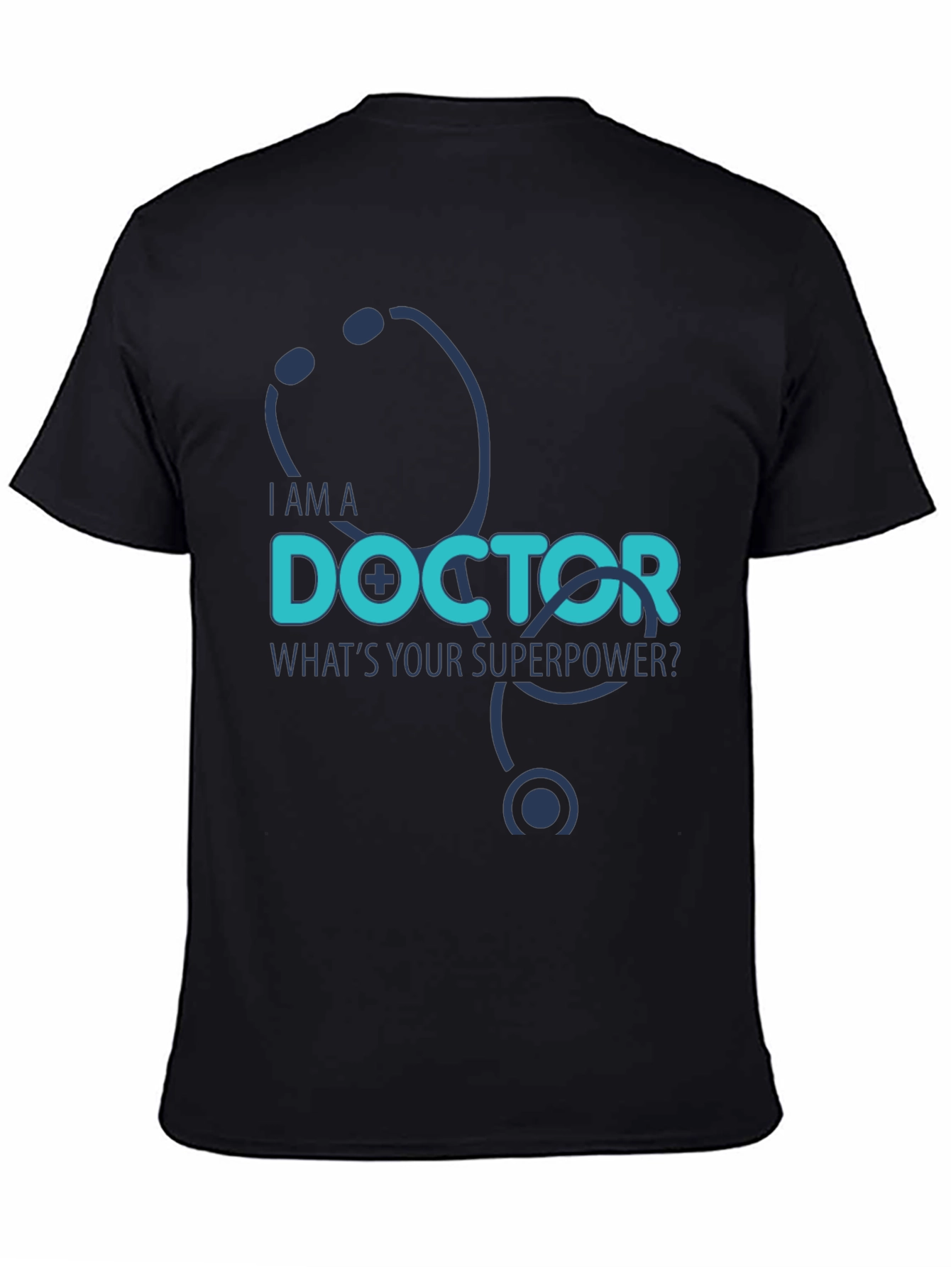 I am a Doctor Whats Your Superpower? T-Shirt