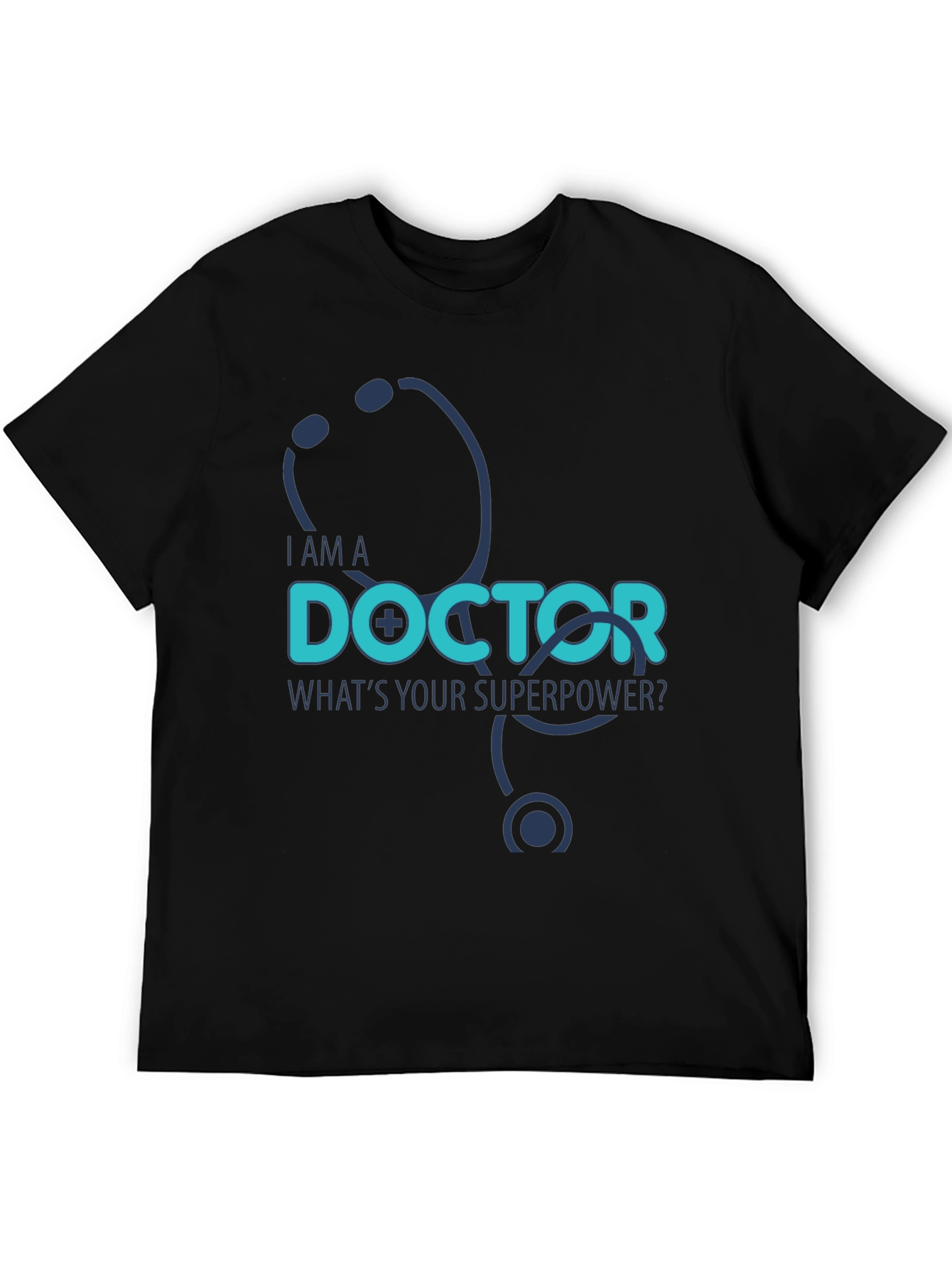 I am a Doctor Whats Your Superpower? T-Shirt