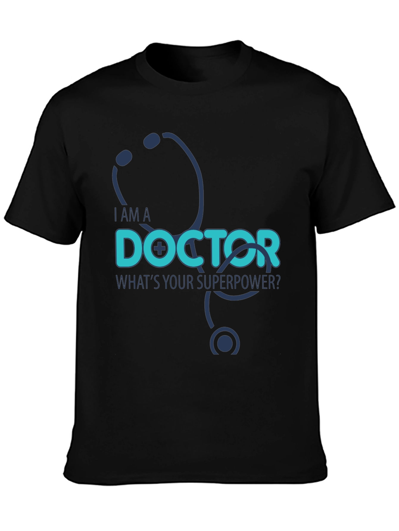 I am a Doctor Whats Your Superpower? T-Shirt