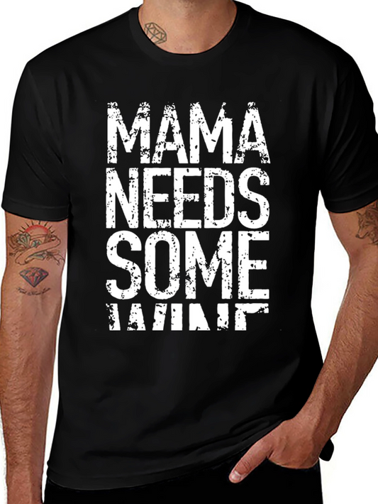 Mama Needs Some Wine - Graphic T-Shirt