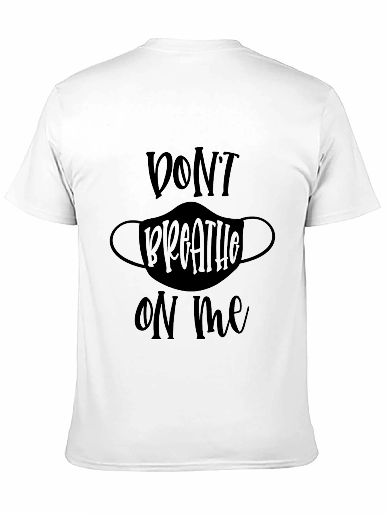Dont Breathe On Me Graphic T-Shirt