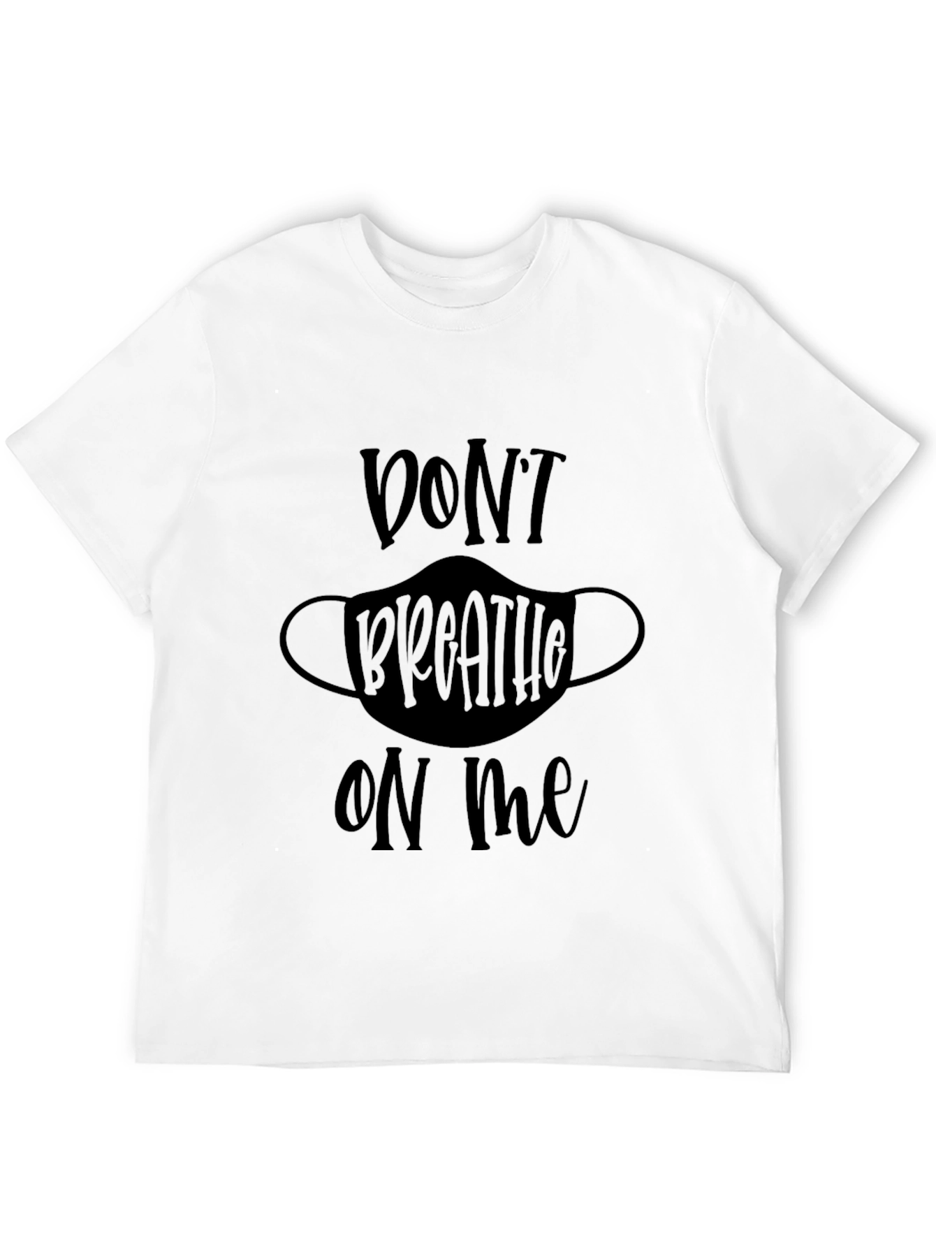 Dont Breathe On Me Graphic T-Shirt