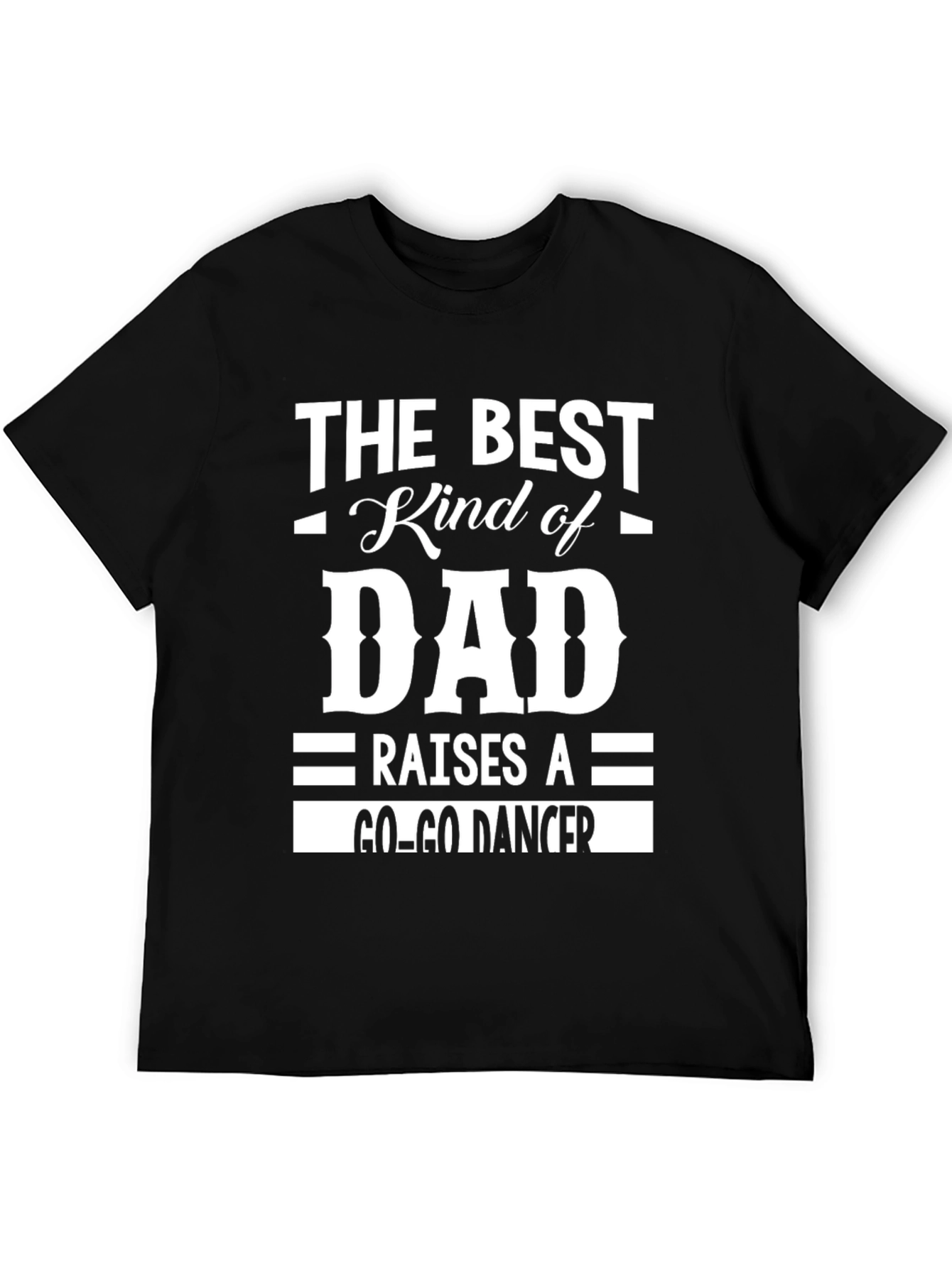 Best Kind of Dad Go-Go Dancer Black T-Shirt