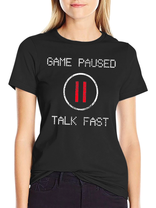 Game Paused Talk Fast Graphic T-Shirt
