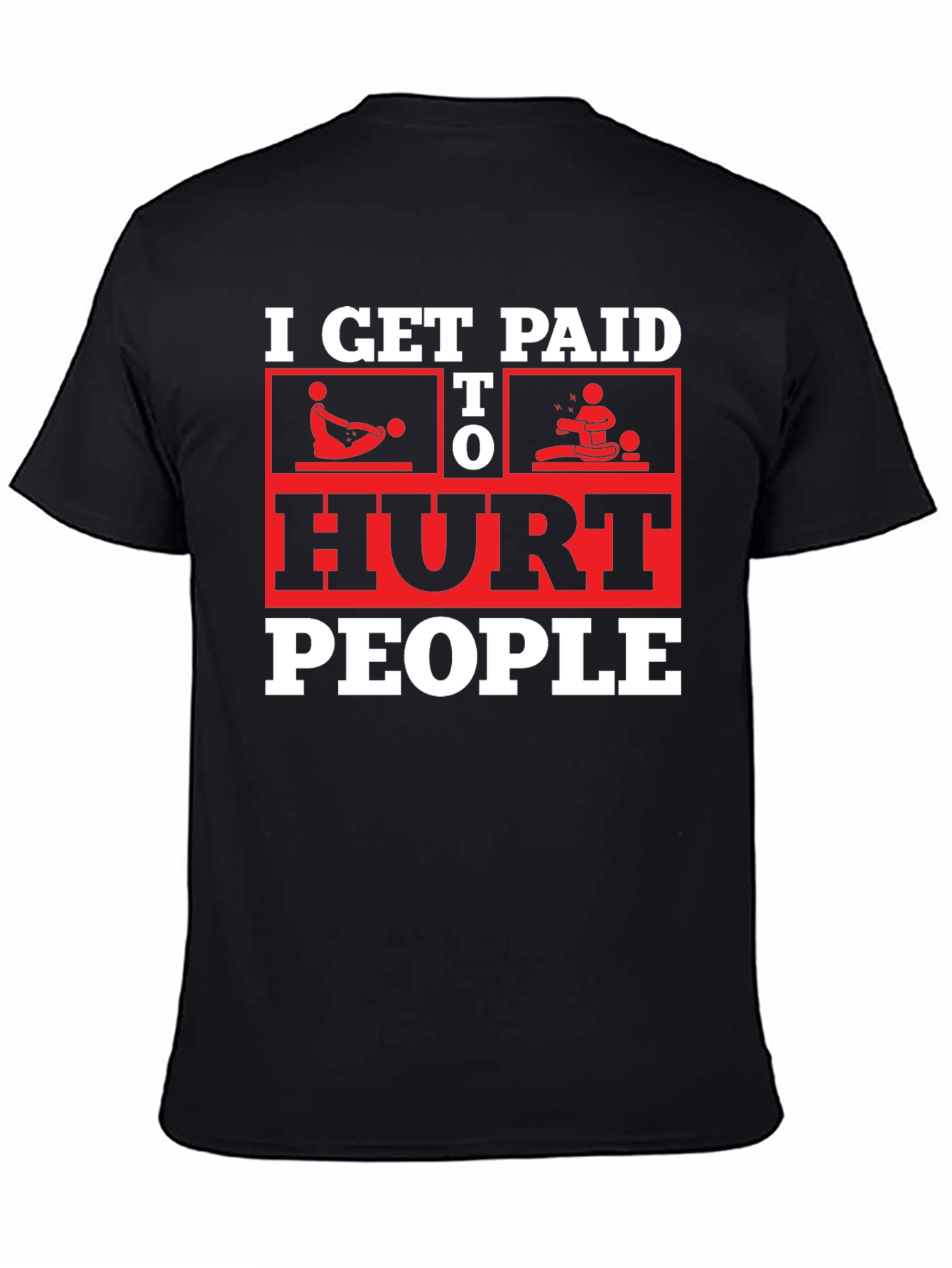 I Get Paid To Hurt People Black T-Shirt