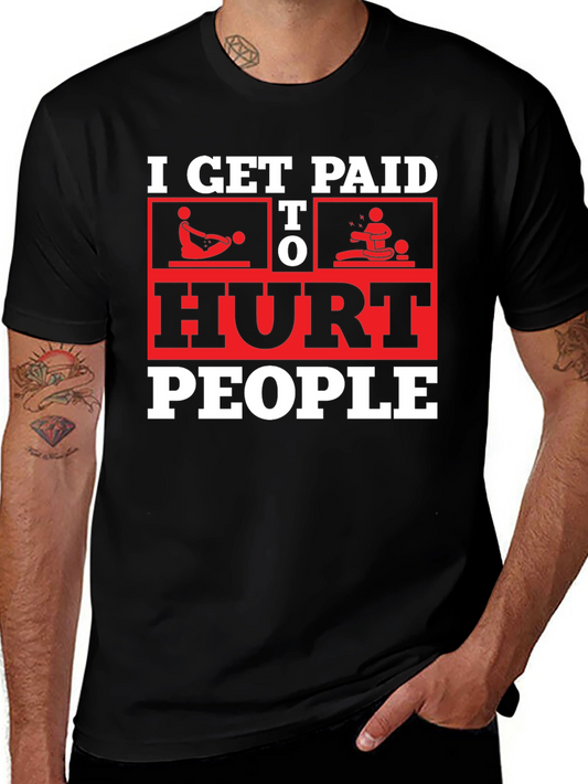 I Get Paid To Hurt People Black T-Shirt