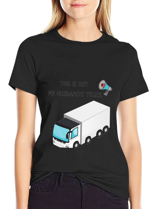 Funny Trucker T-Shirt: Not My Husbands Truck