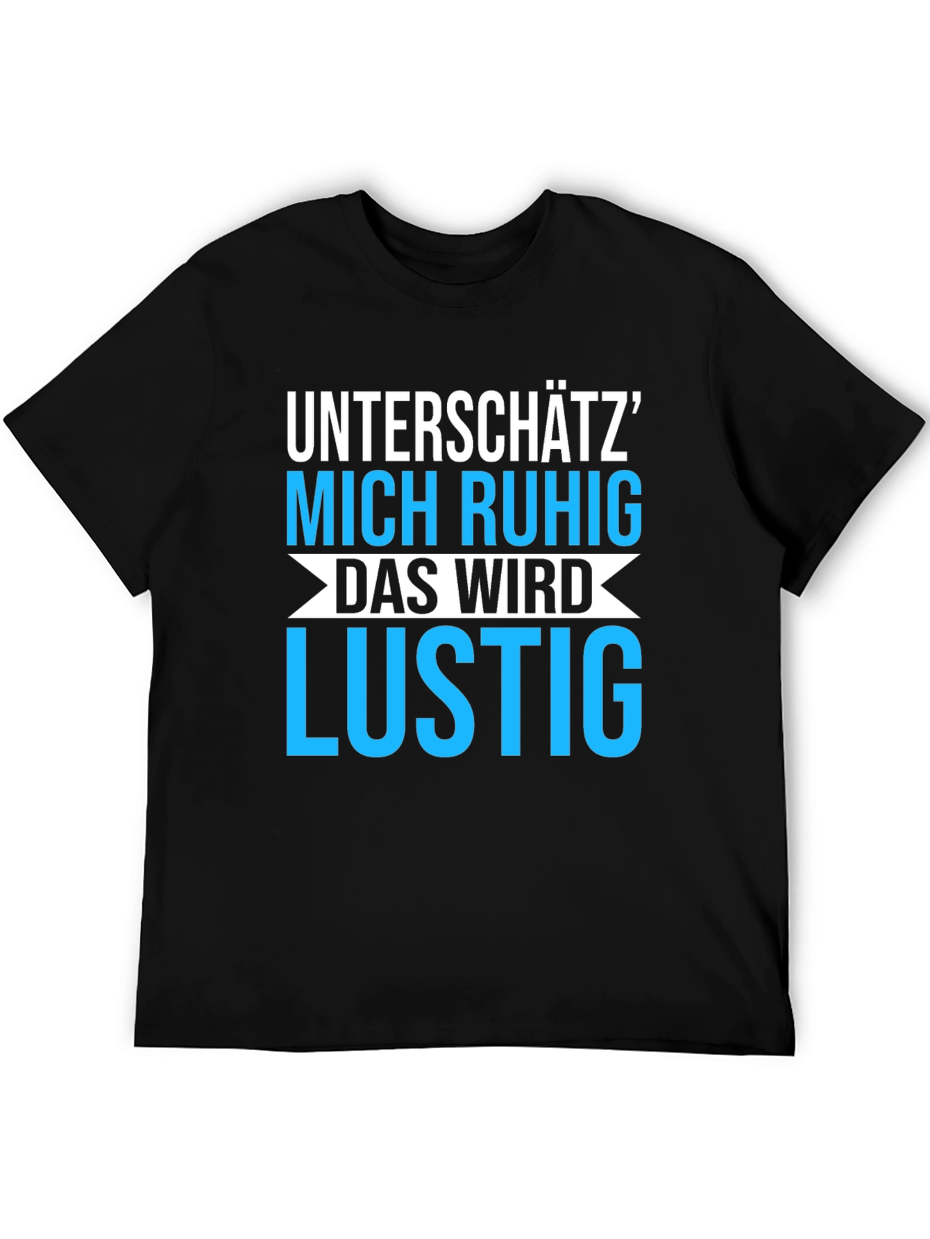 Unterschätz Mich Ruhig T-Shirt - Funny German Saying