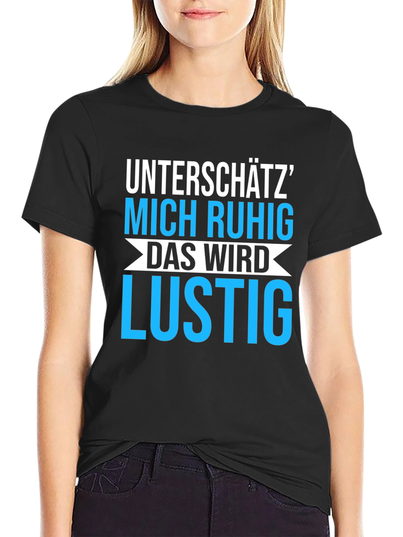 Unterschätz Mich Ruhig T-Shirt - Funny German Saying