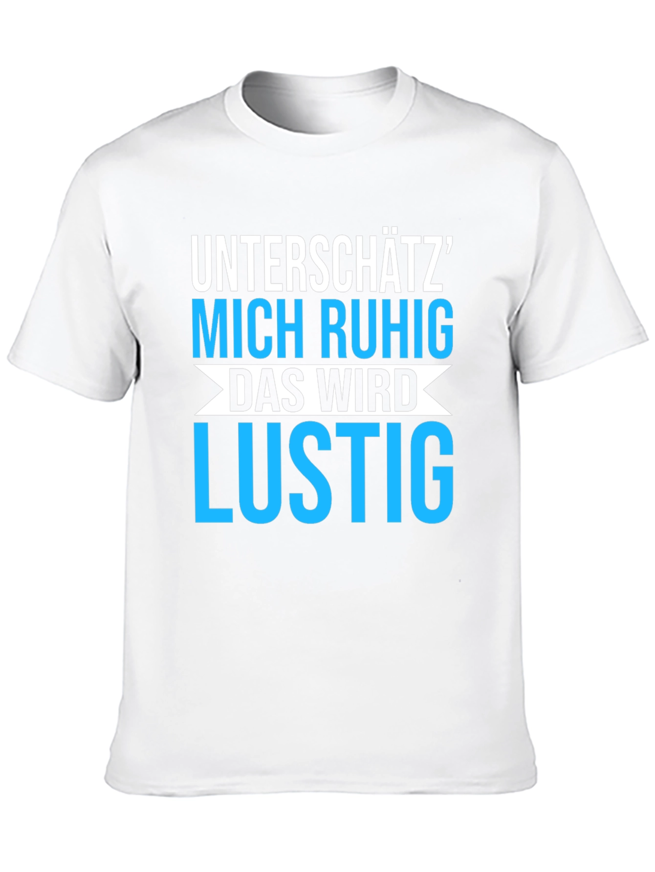 Unterschätz Mich Ruhig T-Shirt - Funny German Saying