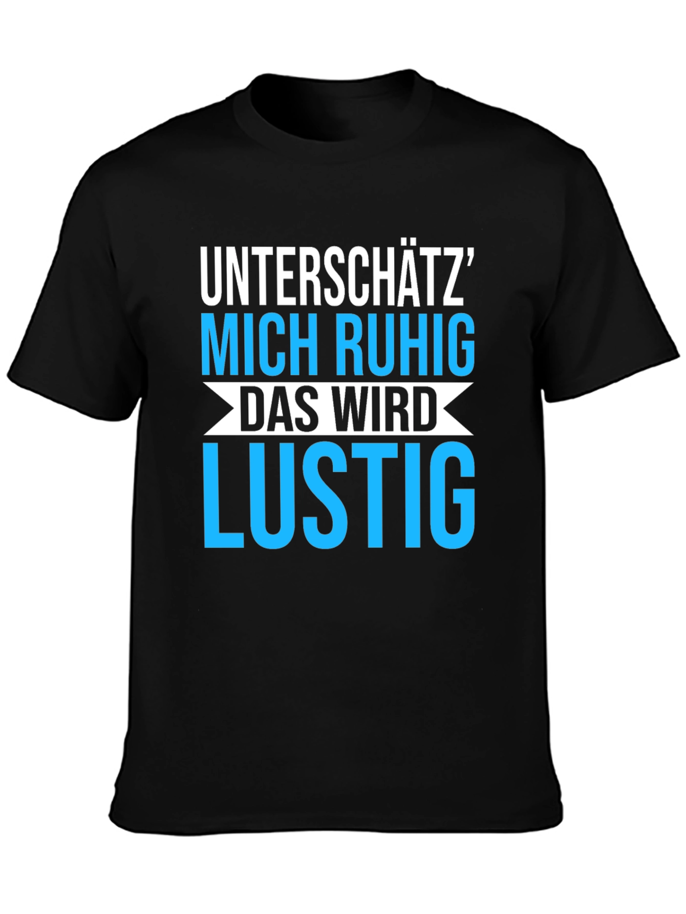 Unterschätz Mich Ruhig T-Shirt - Funny German Saying