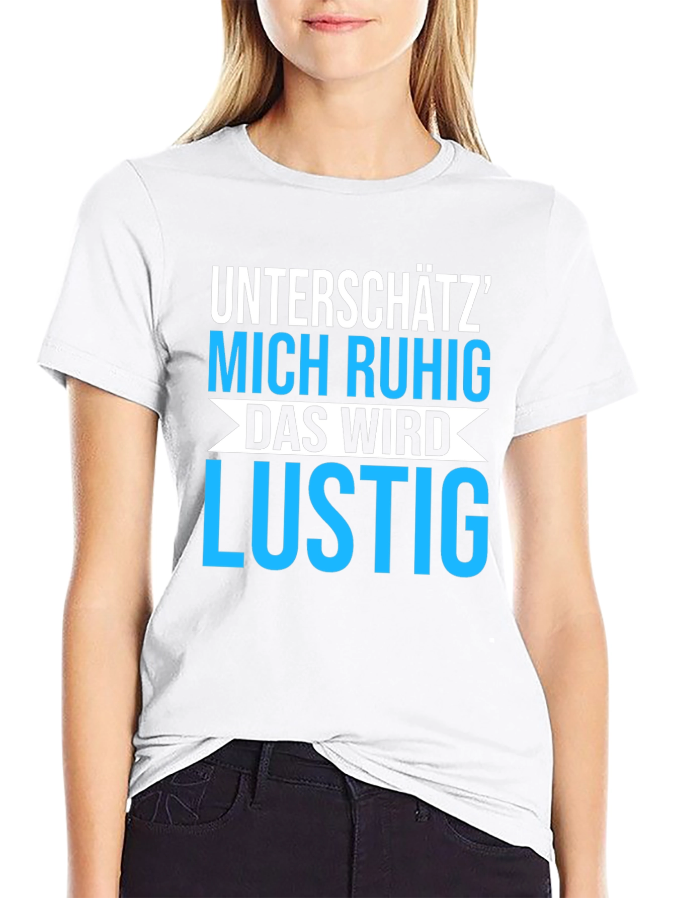 Unterschätz Mich Ruhig T-Shirt - Funny German Saying