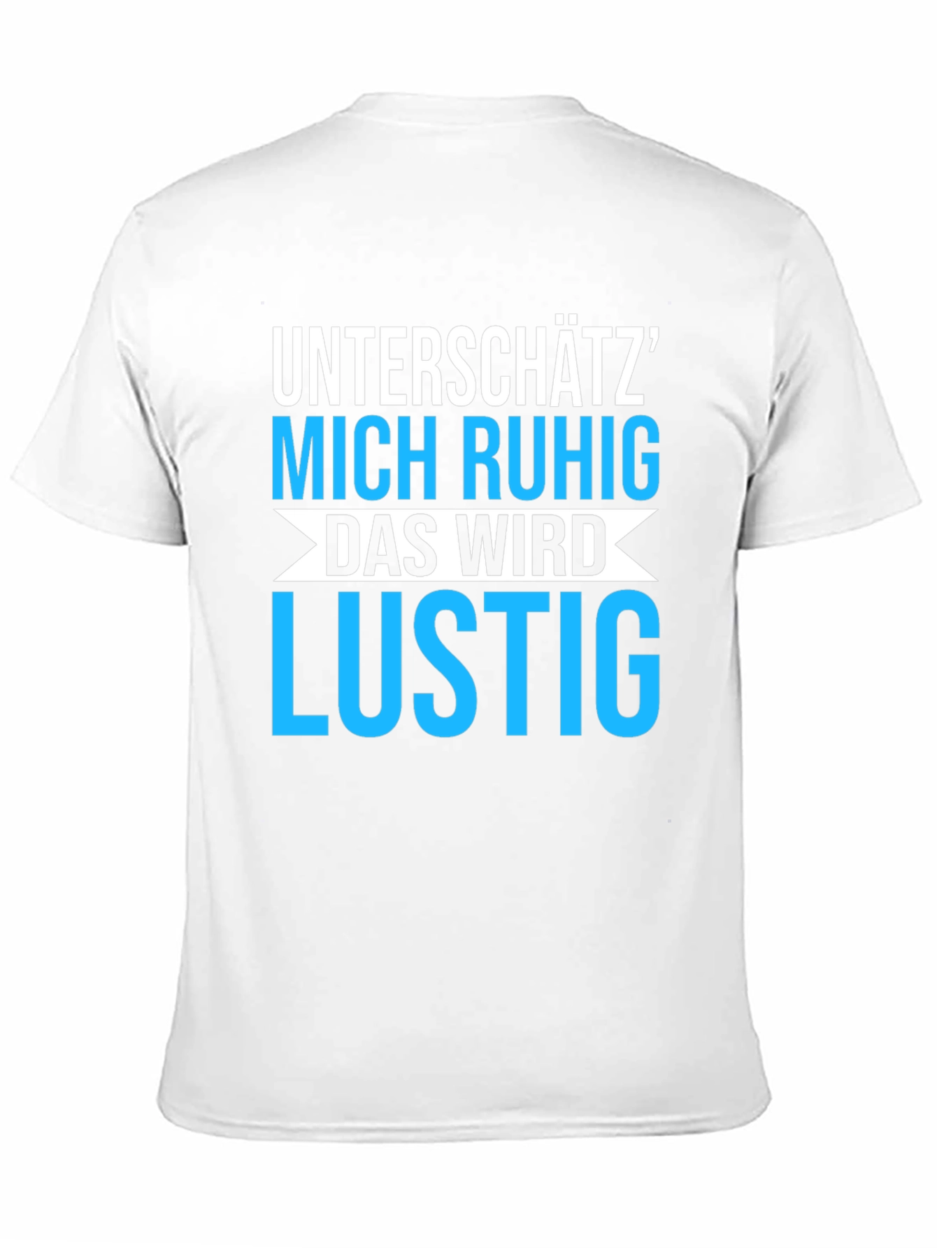 Unterschätz Mich Ruhig T-Shirt - Funny German Saying